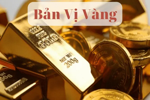 Chế độ bản vị vàng là gì
