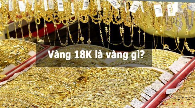 Vàng 18k là vàng gì?
